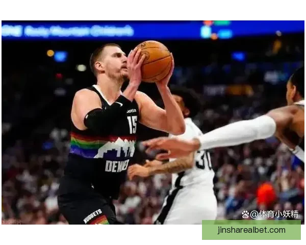 神仙对决！约基奇与文班亚马激战掘金险胜马刺点燃常规赛激情