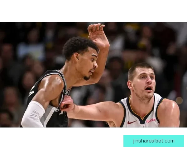 约基奇盛赞文班亚马为联盟最佳防守者直言与其对位充满挑战与乐趣